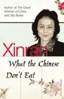Xinran - What the Chinese Don't Eat, Häftad