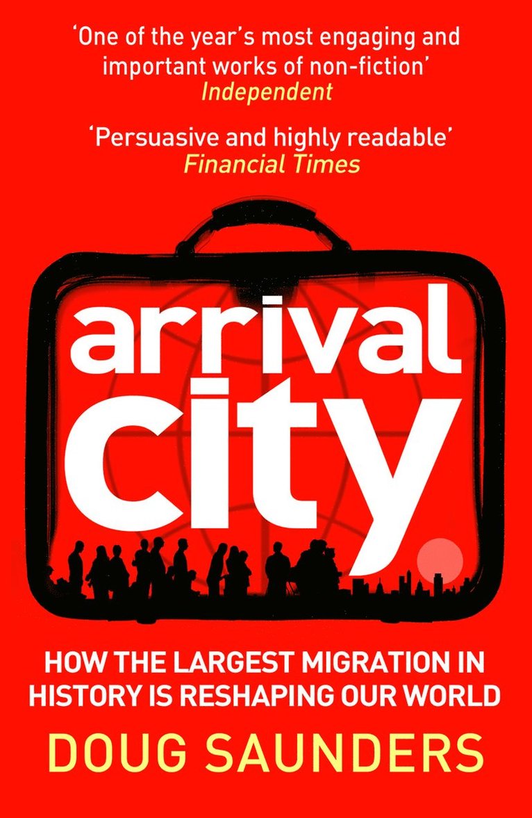 Doug Saunders - Arrival City, Häftad