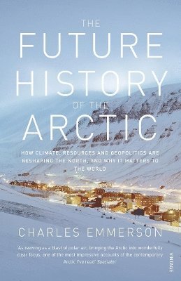 Charles Emmerson - Future History of the Arctic, Häftad. Tillgänglighet: Lägg i varukorg