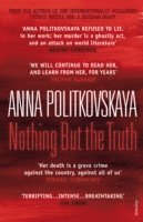 Anna Politkovskaya - Nothing But the Truth, Häftad. Tillgänglighet: Lägg i varukorg