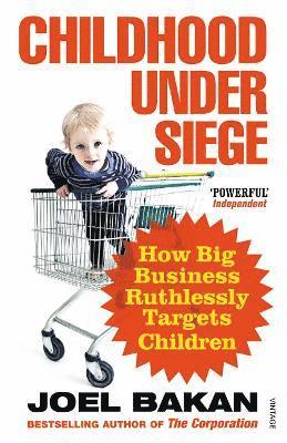 Joel Bakan - Childhood Under Siege, Häftad