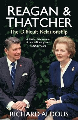 Richard Aldous - Reagan and Thatcher, Häftad