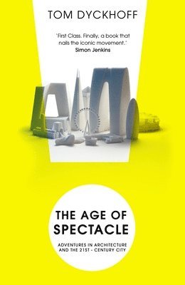Tom Dyckhoff - Age of Spectacle, Häftad