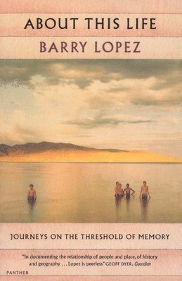 Barry Lopez - About This Life, Häftad