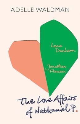 Adelle Waldman - Love Affairs of Nathaniel P., Häftad