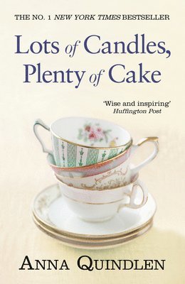 Anna Quindlen - Lots of Candles, Plenty of Cake, Häftad