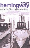 Across the River and into the Trees av Ernest Hemingway