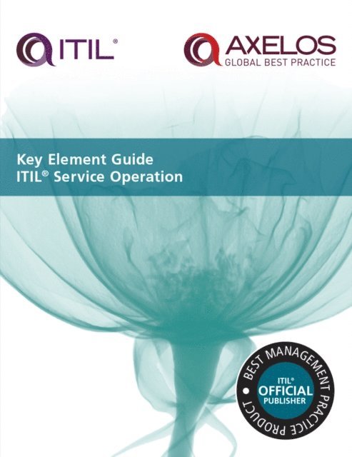 AXELOS - Key Element Guide ITIL Service Operation, E-bok