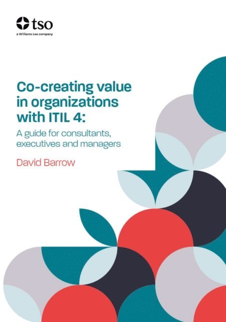 David Barrow, Stationery Office - Co-creating value in organizations with ITIL 4, Häftad
