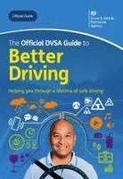 Driver and Vehicle Standards Agency - Official DVSA Guide to Better Driving 2024 Edition, Häftad