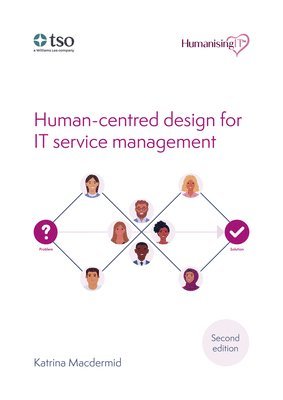 Katrina Macdermid - Humanising IT: Human-centred design for IT service management, Häftad. Tillgänglighet: Tillfälligt slut