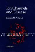 Ion Channels and Disease