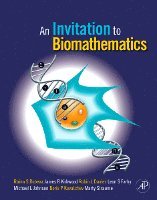 Raina Robeva, James R. Kirkwood, Robin Lee Davies, Leon Farhy, Boris Kovatchev, Martin Straume, Michael L. Johnson - An Invitation to Biomathematics, Inbunden