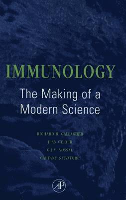 Richard B. Gallagher, Jean Gilder, Gustav J.V. Nossal, Gaetano Salvatore - Immunology: The Making of a Modern Science, Inbunden