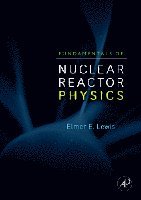 Elmer E. Lewis - Fundamentals of Nuclear Reactor Physics, Inbunden