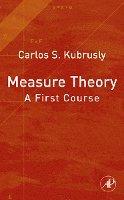 Carlos S Kubrusly - Measure Theory, Inbunden