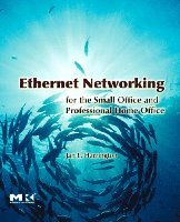 Ethernet Networking for the Small Office and Professional Home Office av Jan L Harrington