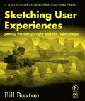 Sketching User Experiences: Getting The Design Right And The Right Design