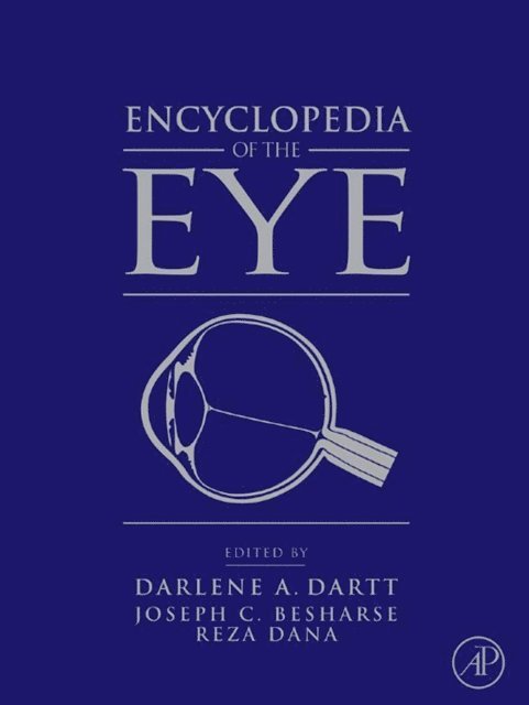 Jerry Niederkorn, Linda Mcloon, Henry Edelhauser, Patricia D'Amore, Dean Bok, Paul Bishop, Peter Bex, David Beebe, Thomas A. Reh, Barbara Ann Battelle, Reza Dana, Joseph Besharse - Encyclopedia of the Eye, E-bok