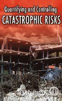 Quantifying and Controlling Catastrophic Risks