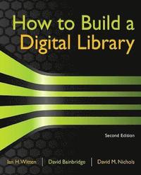 How to Build a Digital Library 2nd Edition