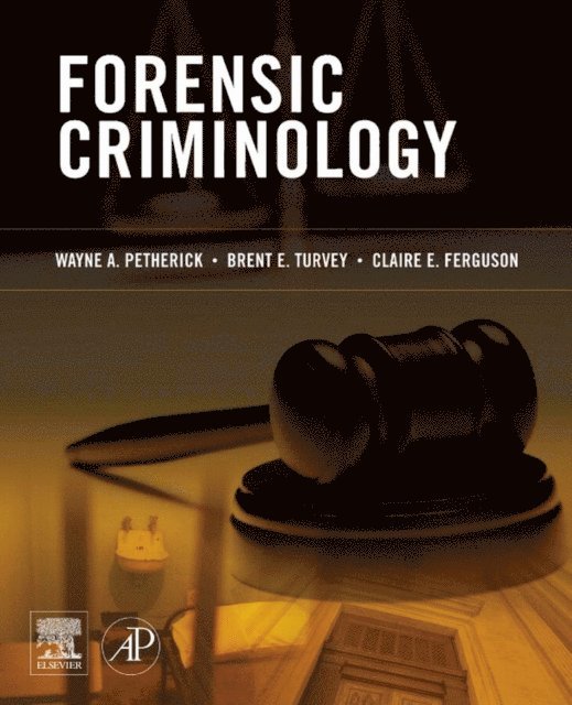 Claire E. Ferguson, Brent E. Turvey, Wayne Petherick - Forensic Criminology, E-bok