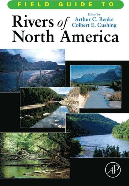 Colbert E. Cushing, Arthur C. Benke - Field Guide to Rivers of North America, E-bok