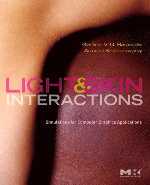 Aravind Krishnaswamy, Gladimir V. G. Baranoski - Light and Skin Interactions, E-bok