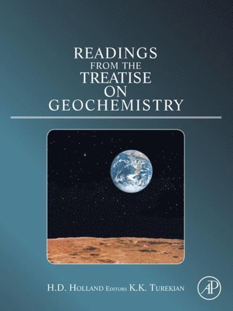Karl K. Turekian, Heinrich D Holland - Readings from the Treatise on Geochemistry, E-bok