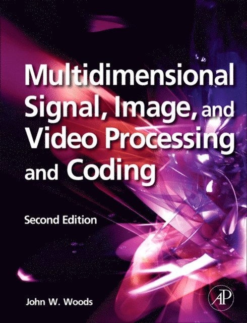 John W. Woods - Multidimensional Signal, Image, and Video Processing and Coding, E-bok