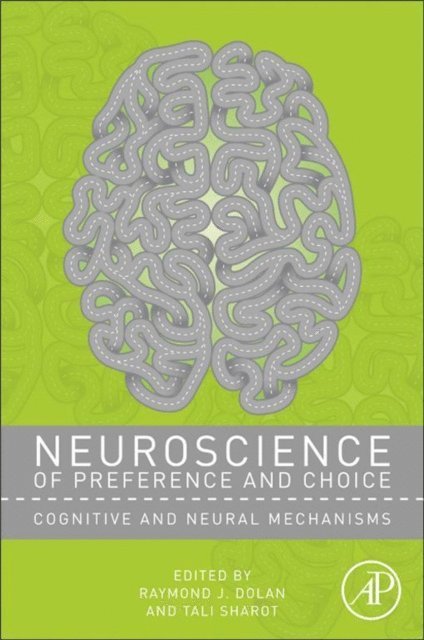 Tali Sharot, Raymond J. Dolan - Neuroscience of Preference and Choice, E-bok