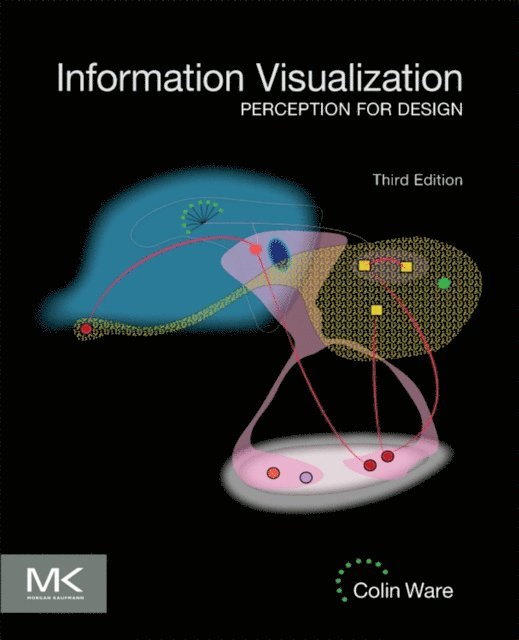 Colin Ware - Information Visualization, E-bok