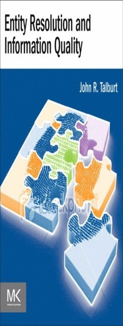 John R. Talburt - Entity Resolution and Information Quality, E-bok