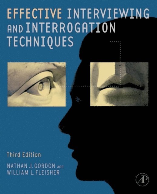 William L. Fleisher, Nathan J. Gordon - Effective Interviewing and Interrogation Techniques, E-bok
