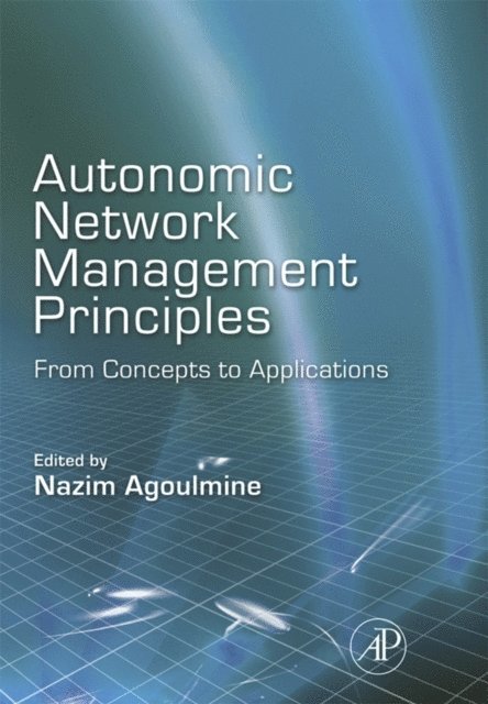 Nazim Agoulmine - Autonomic Network Management Principles, E-bok