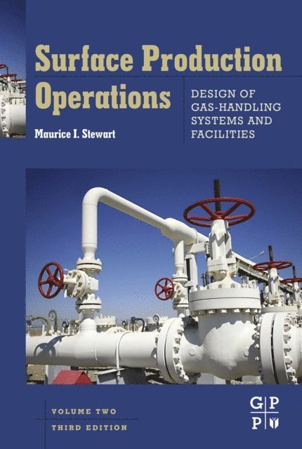 Maurice Stewart - Surface Production Operations: Vol 2: Design of Gas-Handling Systems and Facilities, E-bok