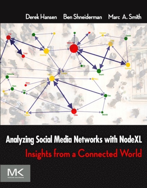 Marc A. Smith, Ben Shneiderman, Derek Hansen - Analyzing Social Media Networks with NodeXL, E-bok