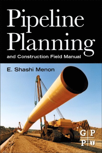 E. Shashi Menon - Pipeline Planning and Construction Field Manual, E-bok