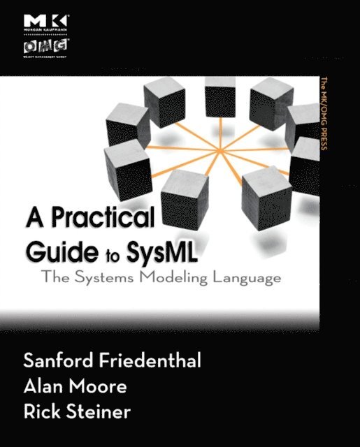 Rick Steiner, Alan Moore, Sanford Friedenthal - Practical Guide to SysML, E-bok
