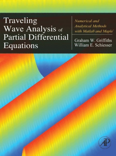 William E. Schiesser, Graham Griffiths - Traveling Wave Analysis of Partial Differential Equations, E-bok