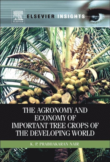 K.P. Prabhakaran Nair - Agronomy and Economy of Important Tree Crops of the Developing World, E-bok
