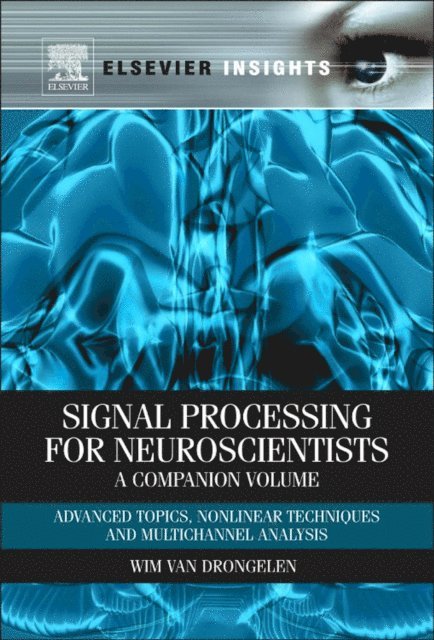 Wim van Drongelen - Signal Processing for Neuroscientists, A Companion Volume, E-bok