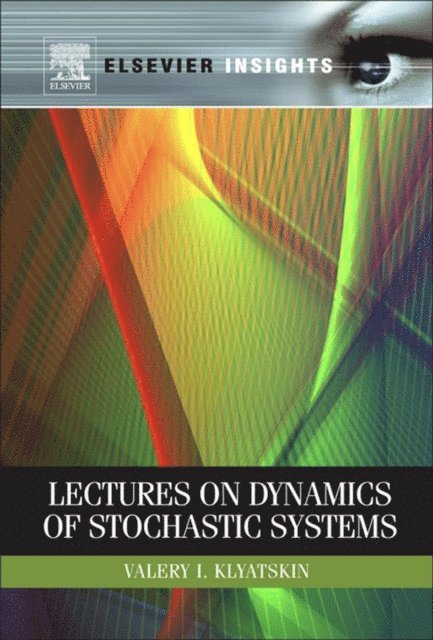 Valery I. Klyatskin - Lectures on Dynamics of Stochastic Systems, E-bok