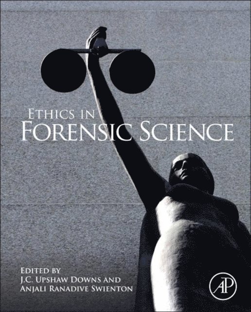 Anjali Ranadive Swienton, J.C. Upshaw Downs - Ethics in Forensic Science, E-bok