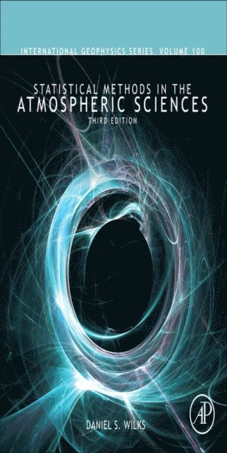 Daniel S. Wilks - Statistical Methods in the Atmospheric Sciences, E-bok