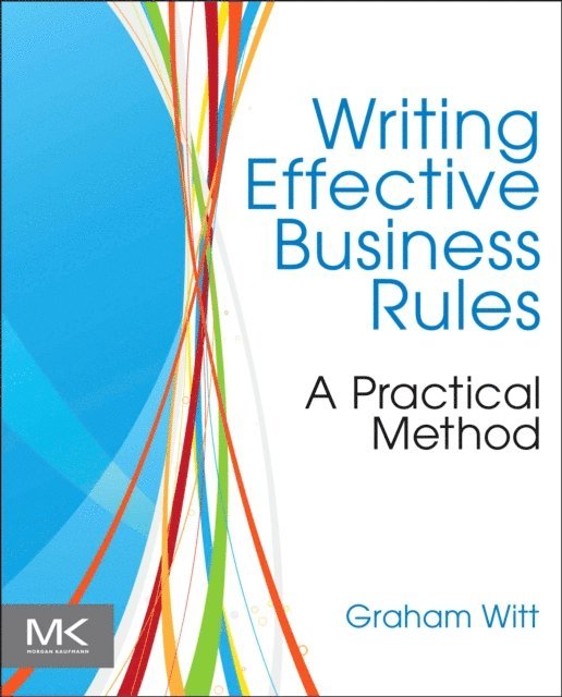 Graham Witt - Writing Effective Business Rules, E-bok