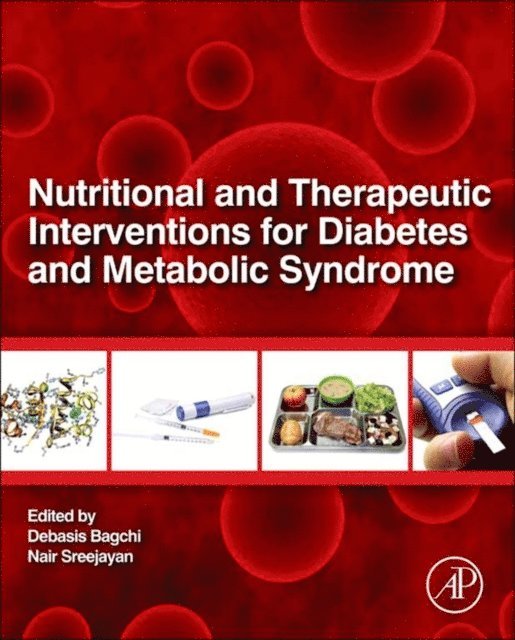 Sreejayan Nair, Debasis Bagchi - Nutritional and Therapeutic Interventions for Diabetes and Metabolic Syndrome, E-bok