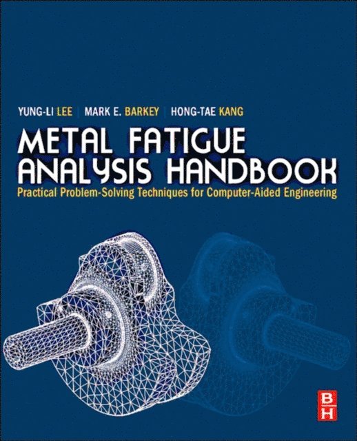 Hong-Tae Kang, Mark E. Barkey, Yung-Li Lee - Metal Fatigue Analysis Handbook, E-bok. Tillgänglighet: Lägg i varukorg