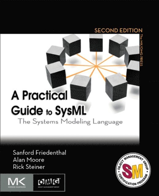 Rick Steiner, Alan Moore, Sanford Friedenthal - Practical Guide to SysML, E-bok
