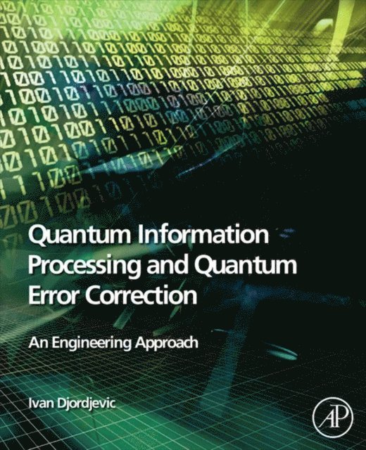 Ivan B. Djordjevic - Quantum Information Processing and Quantum Error Correction, E-bok. Tillgänglighet: Lägg i varukorg